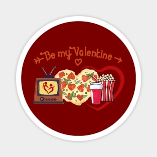 BE MY VALENTINE - Quality time - LOVE, TV, Pizza, Popcorn Magnet
